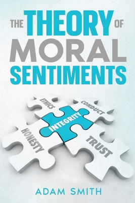 The Theory of Moral Sentiments - Smith, Adam