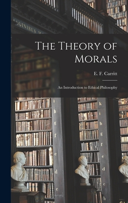 The Theory of Morals: an Introduction to Ethical Philosophy - Carritt, E F (Edgar Frederick) 187 (Creator)