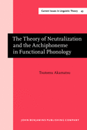 The Theory of Neutralization and the Archiphoneme in Functional Phonology