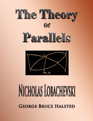 The Theory of Parallels - Lobachevski, Nicholas, and George Bruce Halsted (Translated by)