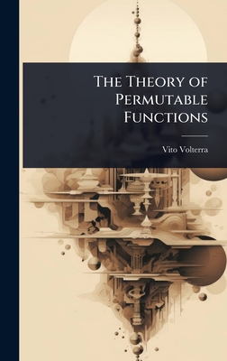 The Theory of Permutable Functions - Volterra, Vito