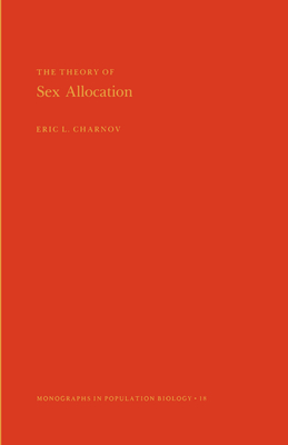 The Theory of Sex Allocation - Charnov, Eric L