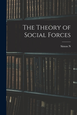 The Theory of Social Forces - Patten, Simon N 1852-1922