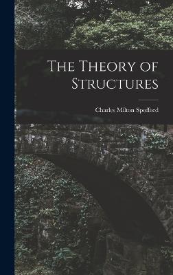 The Theory of Structures - Spofford, Charles Milton