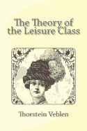 The Theory of the Leisure Class