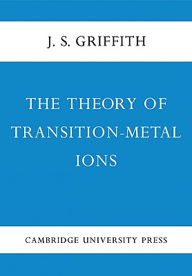 The Theory of Transition-Metal Ions - Griffith, J S