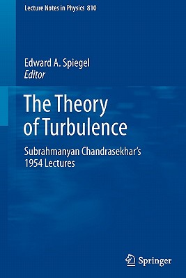 The Theory of Turbulence: Subrahmanyan Chandrasekhar's 1954 Lectures - Spiegel, Edward A (Editor)