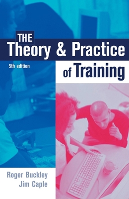 The Theory & Practice of Training - Buckley, Roger, and Caple, Jim