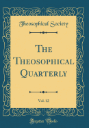 The Theosophical Quarterly, Vol. 12 (Classic Reprint)