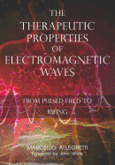 The Therapeutic Properties of Electromagnetic Waves: From Pulsed Fields to Rifing