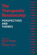 The Therapeutic Relationship: Perspectives and Themes - Haugh, Sheila (Editor), and Paul, Stephen (Editor)