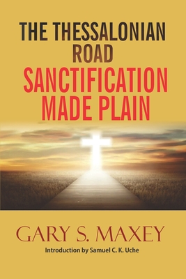 The Thessalonian Road: Sanctification Made Plain - Maxey, Gary S