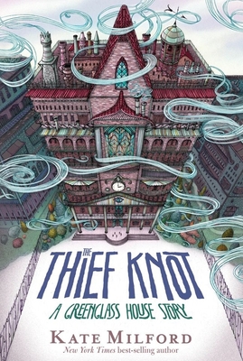 The Thief Knot: A Greenglass House Story - Milford, Kate