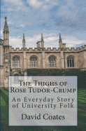 The Thighs of Rose Tudor-Crump: An Everyday Story of University Folk