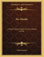 The Thimble: A Heroi-Comical Poem, in Four Cantos (1744)