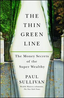 The Thin Green Line: The Money Secrets of the Super Wealthy - Sullivan, Paul