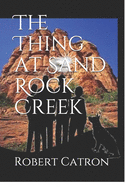 The Thing at Sand Rock Creek