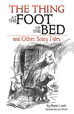 The Thing at the Foot of the Bed and Other Scary Tales - Leach, Maria