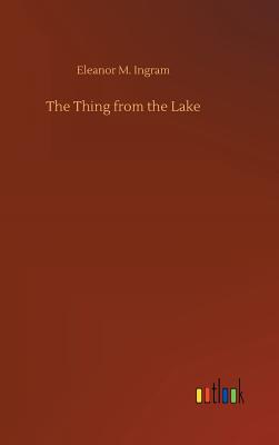 The Thing from the Lake - Ingram, Eleanor M