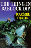The Thing in Bablock Dip - Dixon, Rachel
