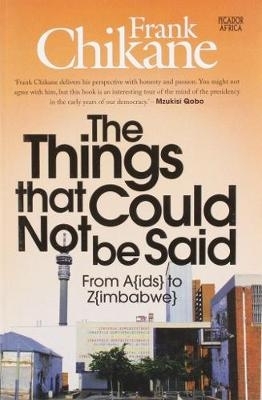 The Things that Could Not be Said: From A(ids) to Z(imbabwe) - Chikane, Frank