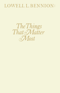 The things that matter most - Bennion, Lowell Lindsay