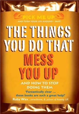 The Things You Do That Mess You Up: And How to Stop Doing Them - Williams, Chris, Dr.