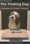 The Thinking Dog: Crossover to Clicker Training