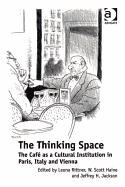 The Thinking Space: the Cafe as a Cultural Institution in Paris, Italy and Vienna