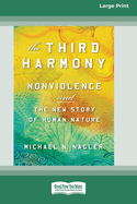 The Third Harmony: Nonviolence and the New Story of Human Nature [16 Pt Large Print Edition]