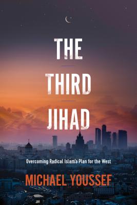The Third Jihad: Overcoming Radical Islam's Plan for the West - Youssef, Michael