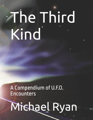 The Third Kind: A Compendium of U.F.O. Encounters - Ryan, Michael