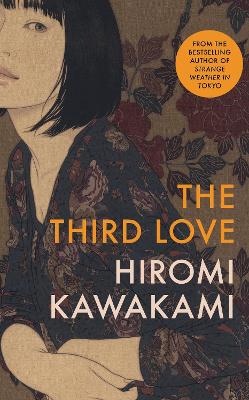 The Third Love - Kawakami, Hiromi, and Goossen, Ted (Translated by)