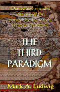 The Third Paradigm: Democracy Is Headed the Way of the Monarch by Divine Right. What Will Replace It?