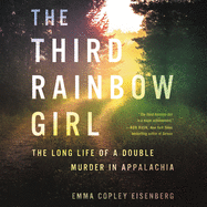 The Third Rainbow Girl Lib/E: The Long Life of a Double Murder in Appalachia