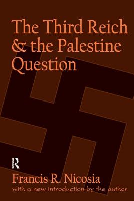 The Third Reich and the Palestine Question - Nicosia, Francis R.