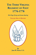 The Third Virginia Regiment of the Foot, 1776-1778, a History, Volume One. with Flags Flying and Drums Beating