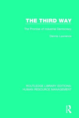 The Third Way: The Promise of Industrial Democracy - Lawrence, Dennis