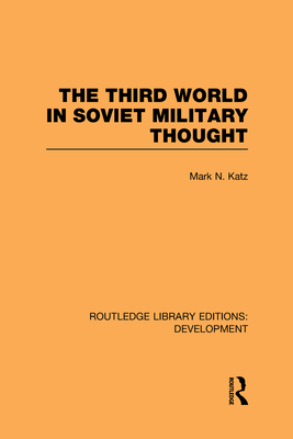 The Third World in Soviet Military Thought - Katz, Mark