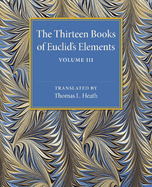 The Thirteen Books of Euclid's Elements: Volume 3, Books X-XIII and Appendix