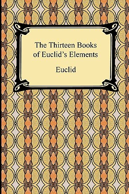 The Thirteen Books of Euclid's Elements - Euclid, and Heath, Thomas (Translated by)