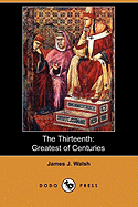 The Thirteenth: Greatest of Centuries (Dodo Press)