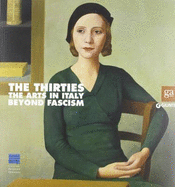 The Thirties: The Arts in Italy Beyond Fascism