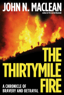 The Thirtymile Fire: A Chronicle of Bravery and Betrayal