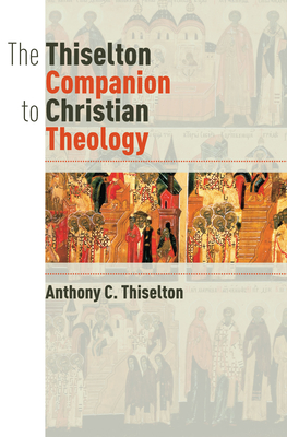 The Thiselton Companion to Christian Theology - Thiselton, Anthony C