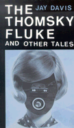 The Thomsky Fluke and Other Tales - Davis, Jay