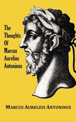 The Thoughts (Meditations) of the Emperor Marcus Aurelius Antoninus - with biographical sketch, philosophy of, illustrations, index and index of terms - Antoninus, Marcus Aurelius, and Long, George (Translated by)