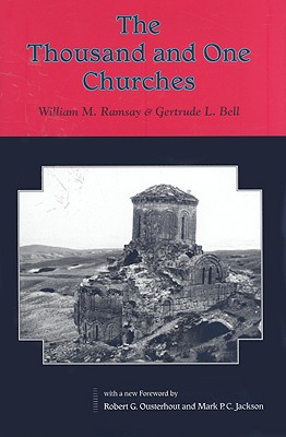 The Thousand and One Churches - Ramsay, William M, and Bell, Gertrude L, and Ousterhout, Robert G (Editor)