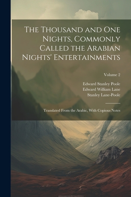 The Thousand and One Nights, Commonly Called the Arabian Nights' Entertainments; Translated From the Arabic, With Copious Notes; Volume 2 - Lane-Poole, Stanley, and Lane, Edward William, and Harvey, William