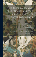 The Thousand and One Nights, Or, the Arabian Nights Entertainments: Translated and Arranged for Family Readings, With Explanatory Notes; Volume 2